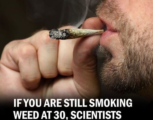 If You’re Still Smoking Weed at 30, Scientists Have Bad News