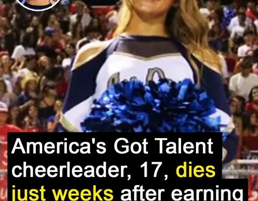 Cheerleader, 17, dies just weeks after her success on America’s Got Talent